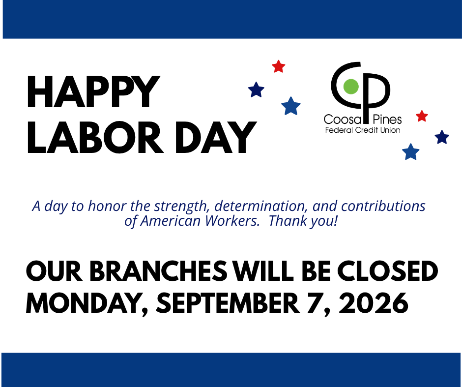 All Coosa Pines Federal Credit Union Branches will be Closed for Labor Day- Monday, September 7, 2026